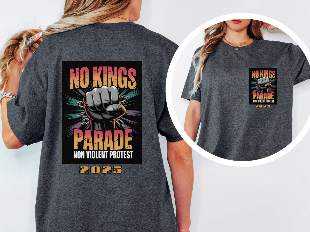 No Kings Parade” T-Shirt – Upright Fist Graphic & Peaceful Protest Message, Front & Back Print Unisex Shirt for Justice & Unity